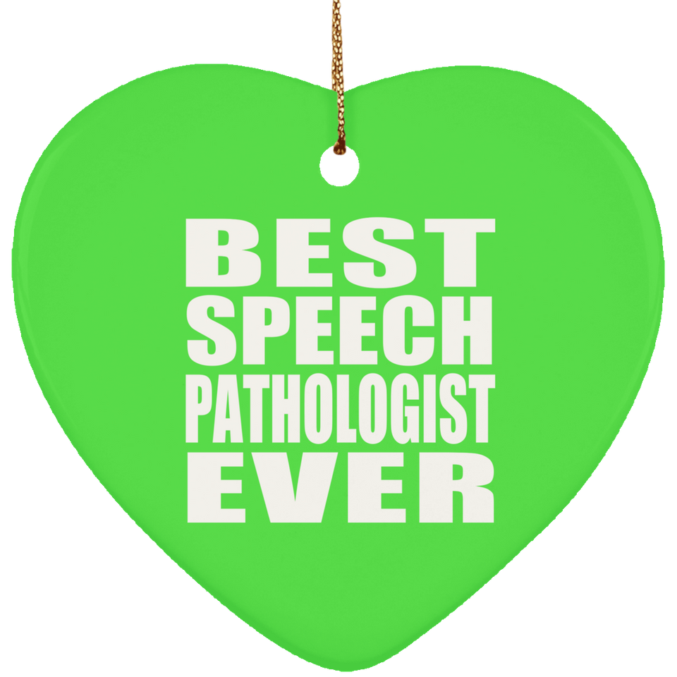 Best Speech Pathologist Ever - Heart Ornament