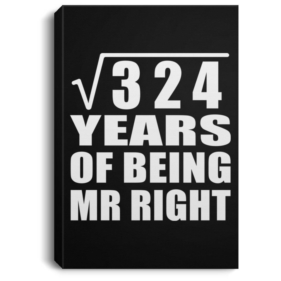 18th Anniversary Square Root of 324 Years of Being Mr Right - Canvas Portrait