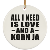 All I Need Is Love And A Korn Ja - Circle Ornament