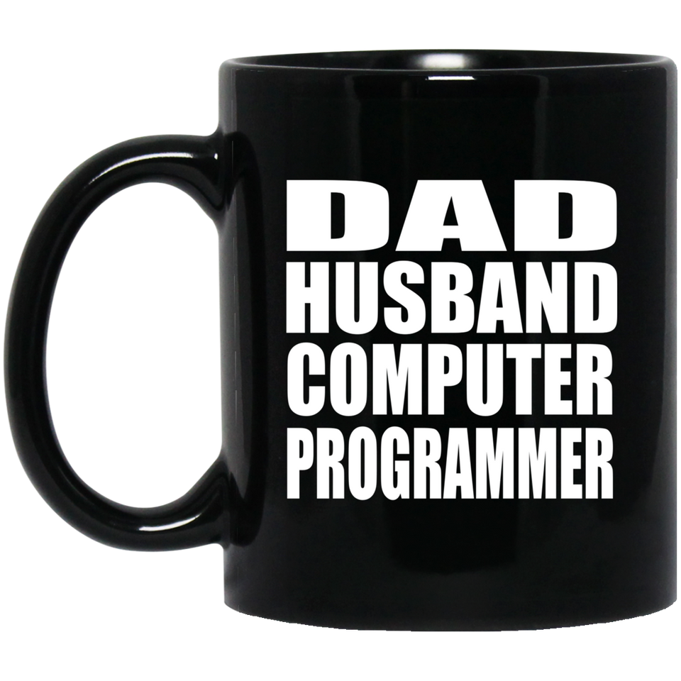 Dad Husband Computer Programmer - 11oz Coffee Mug Black
