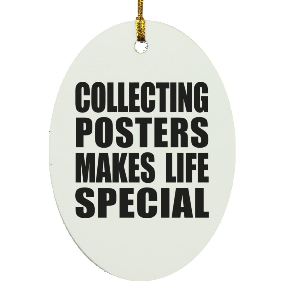 Collecting Posters Makes Life Special - Oval Ornament