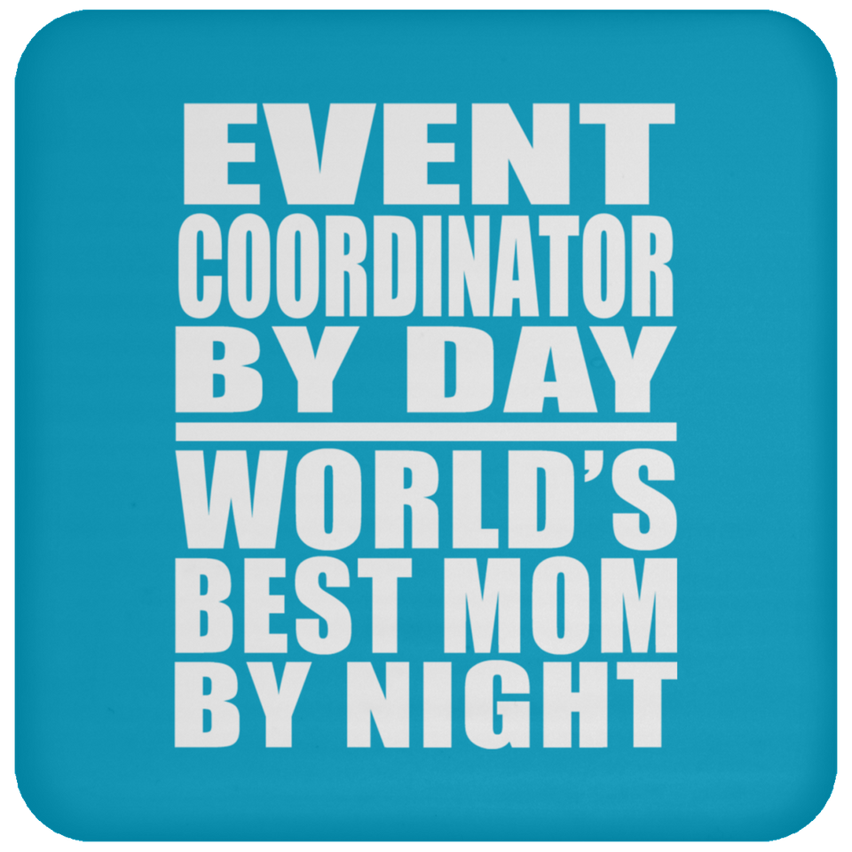 Event Coordinator By Day World's Best Mom By Night - Drink Coaster