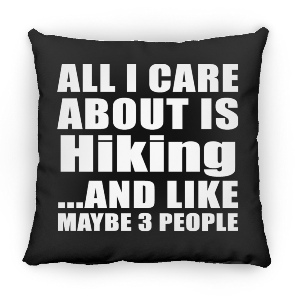 All I Care About Is Hiking - Throw Pillow Black