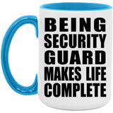 Being Security Guard Makes Life Complete - 15oz Accent Mug Blue