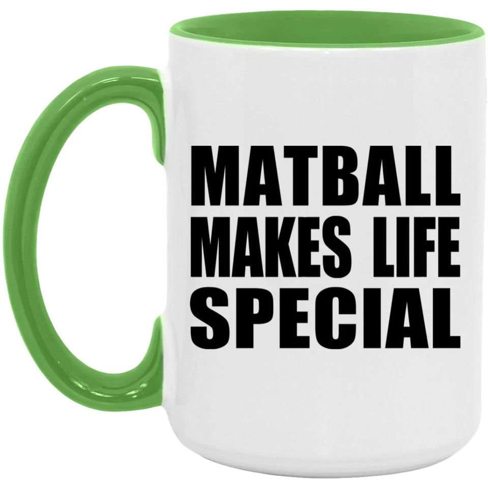 Matball Makes Life Special - 15oz Accent Mug Green
