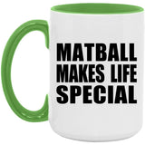 Matball Makes Life Special - 15oz Accent Mug Green