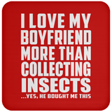 I Love My Boyfriend More Than Collecting Insects - Drink Coaster