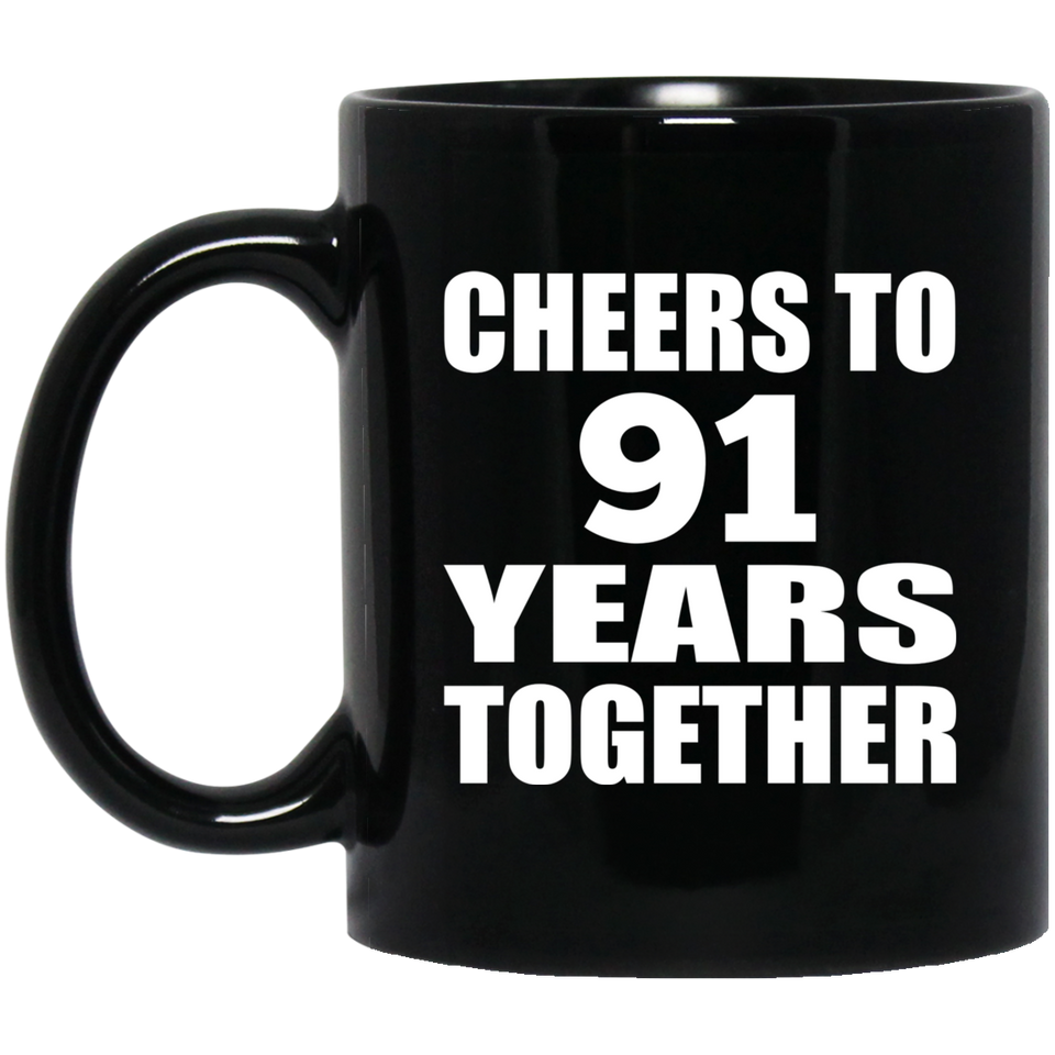 91st Anniversary Cheers To 91 Years Together - 11oz Coffee Mug Black