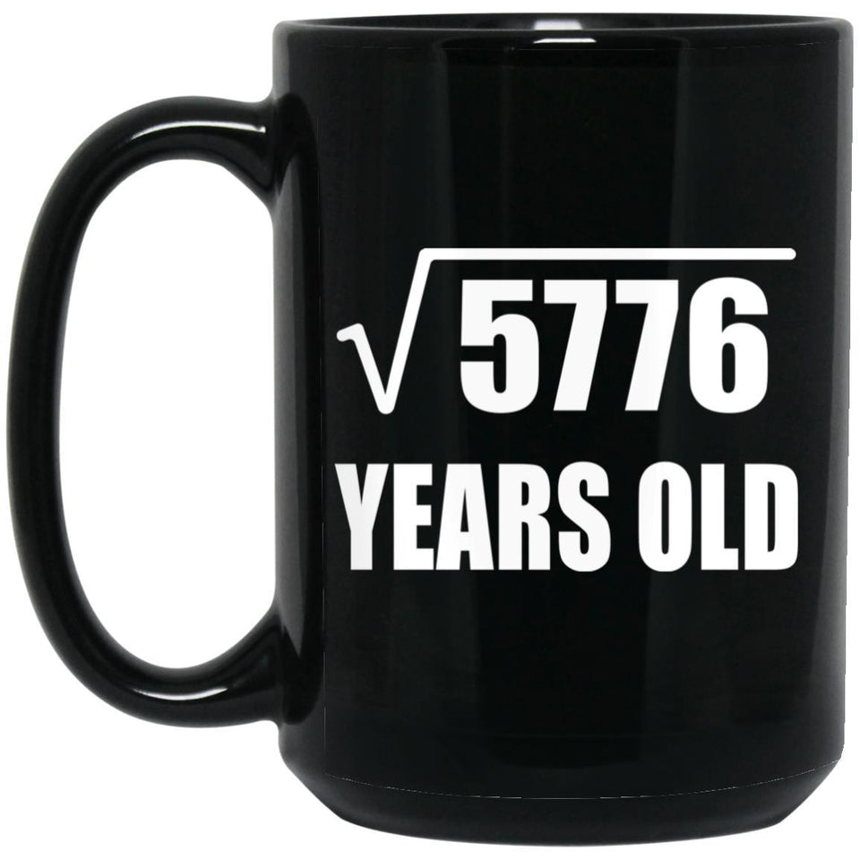 76th Birthday Square Root of 5776 Years Old - 15oz Coffee Mug Black
