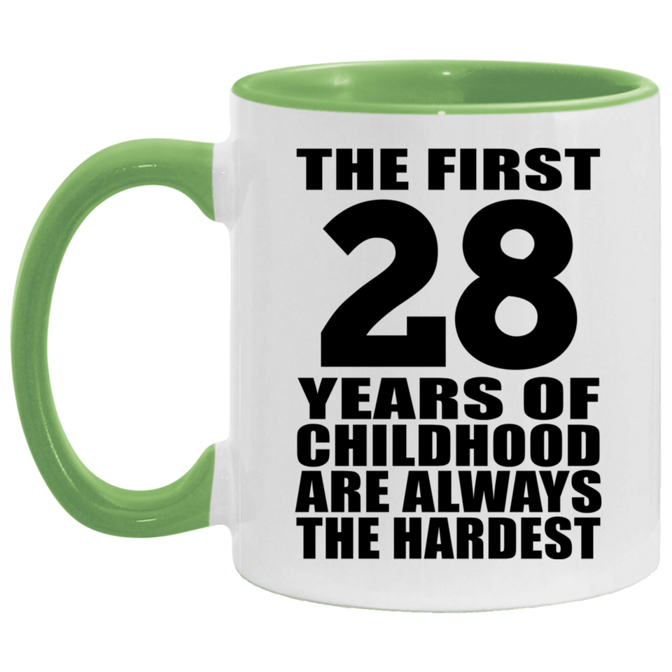 28th Birthday First 28 Years of Childhood Are The Hardest - 11oz Accent Mug Green