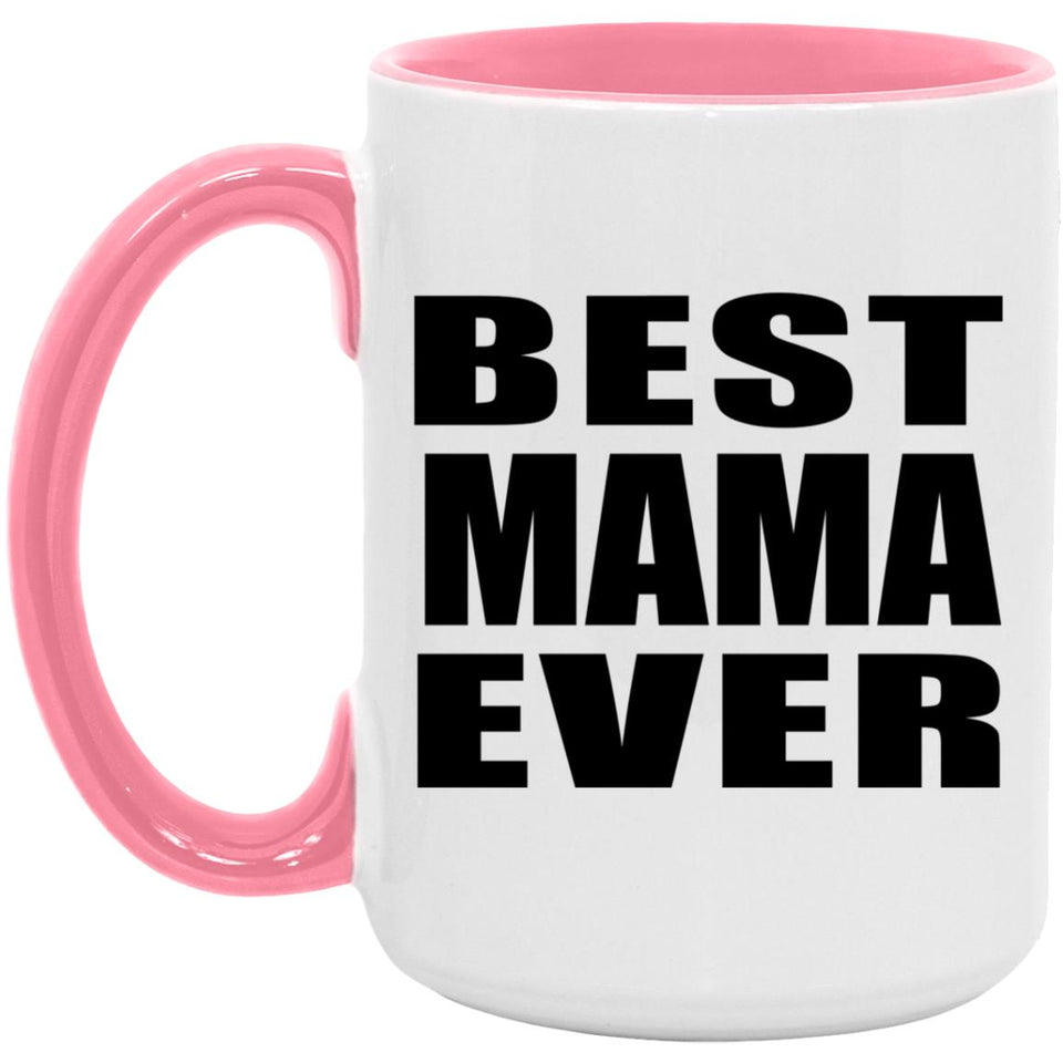 Best Mama Ever - 15oz Accent Mug Pink