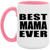Best Mama Ever - 15oz Accent Mug Pink