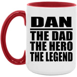 Dan The Dad The Hero The Legend - 15oz Accent Mug Red