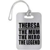 Theresa The Mum The Hero The Legend - Luggage Bag Tag