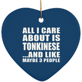 All I Care About Is Tonkinese - Heart Ornament