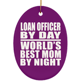 Loan Officer By Day World's Best Mom By Night - Oval Ornament