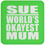 Sue World's Okayest Mum - Drink Coaster
