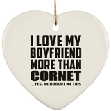 I Love My Boyfriend More Than Cornet - Heart Ornament
