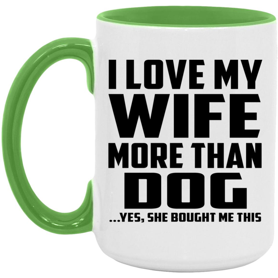 I Love My Wife More Than Dog - 15oz Accent Mug Green