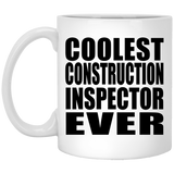 Coolest Construction Inspector Ever - 11 Oz Coffee Mug