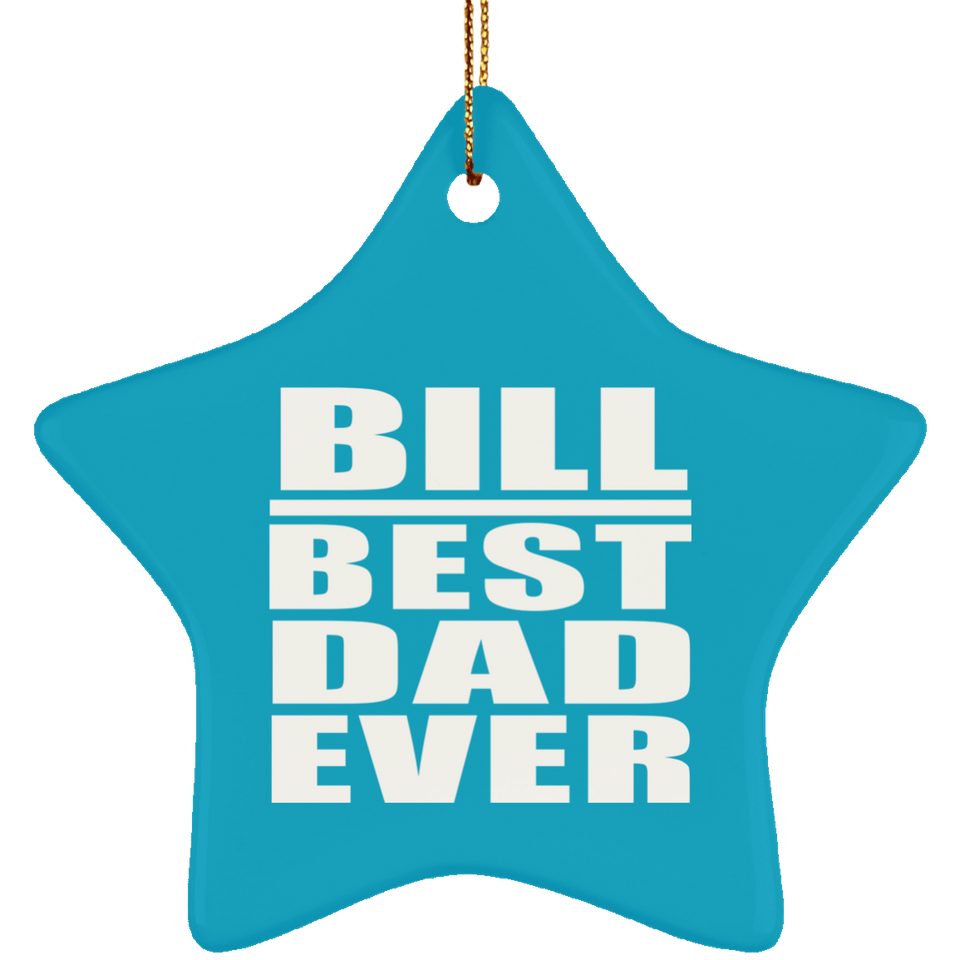 Bill Best Dad Ever - Star Ornament
