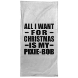 All I Want For Christmas Is My Pixie-Bob - Hand Towel