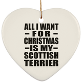 All I Want For Christmas Is My Scottish Terrier - Heart Ornament