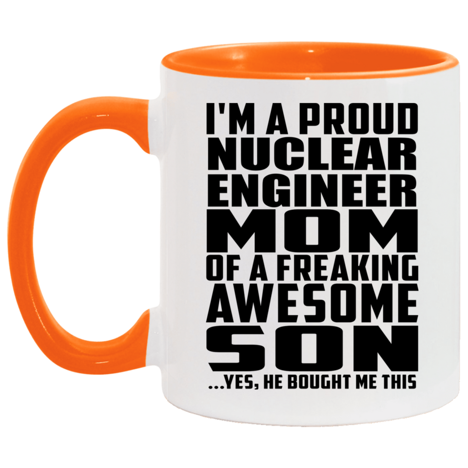 Proud Nuclear Engineer Mom Of Awesome Son - 11oz Accent Mug Orange
