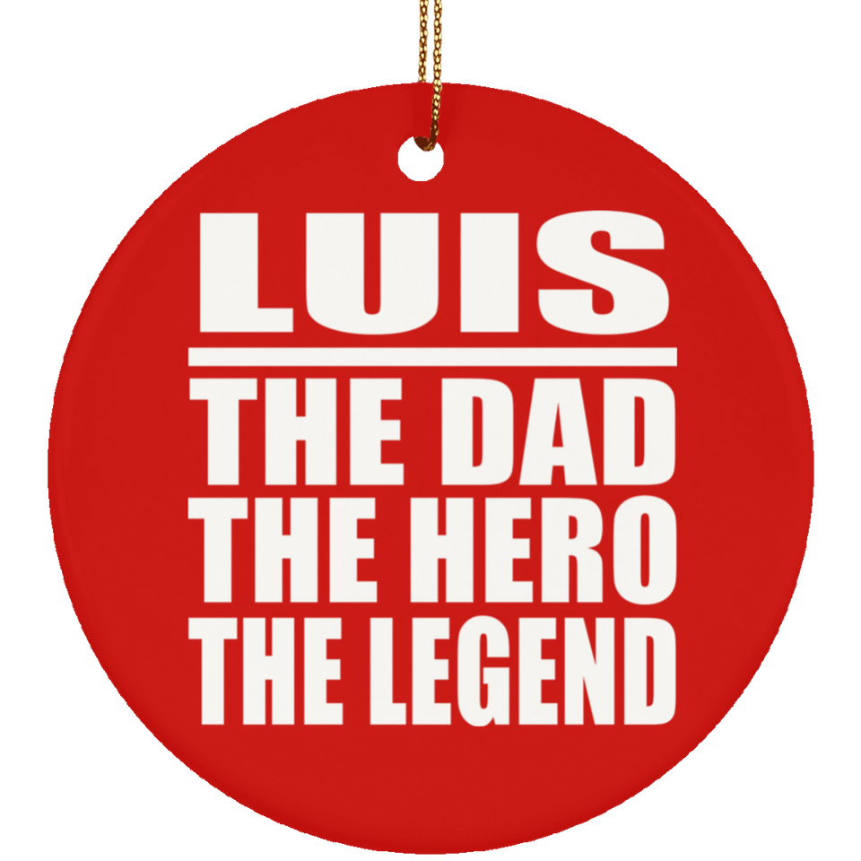 Luis The Dad The Hero The Legend - Circle Ornament