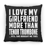 I Love My Girlfriend More Than Tenor Trombone - Throw Pillow Black
