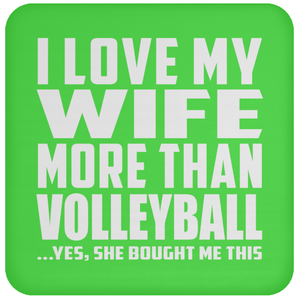 I Love My Wife More Than Volleyball - Drink Coaster