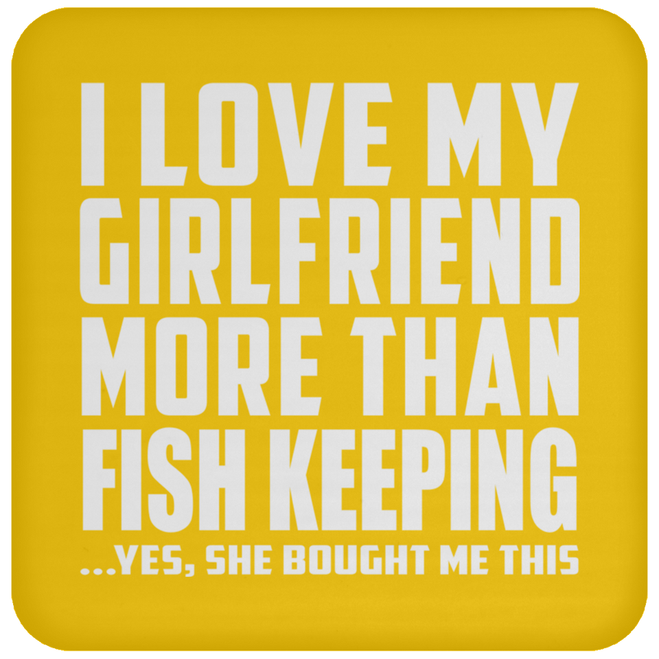 I Love My Girlfriend More Than Fish Keeping - Drink Coaster
