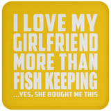 I Love My Girlfriend More Than Fish Keeping - Drink Coaster