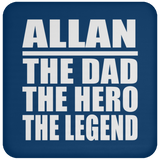Allan The Dad The Hero The Legend - Drink Coaster