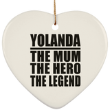 Yolanda The Mum The Hero The Legend - Heart Ornament
