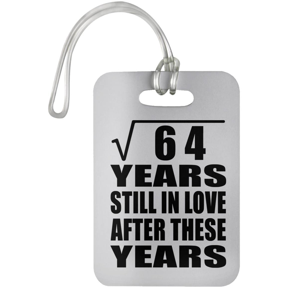 8th Anniversary Square Root of 64 Years Still In Love - Luggage Bag Tag