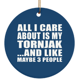 All I Care About Is My Tornjak - Circle Ornament