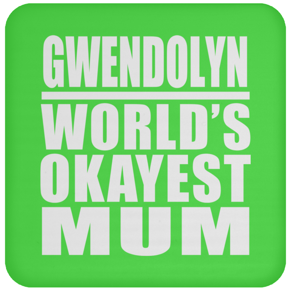 Gwendolyn World's Okayest Mum - Drink Coaster
