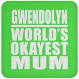 Gwendolyn World's Okayest Mum - Drink Coaster