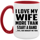 I Love My Wife More Than Start A Band - 15oz Accent Mug Red