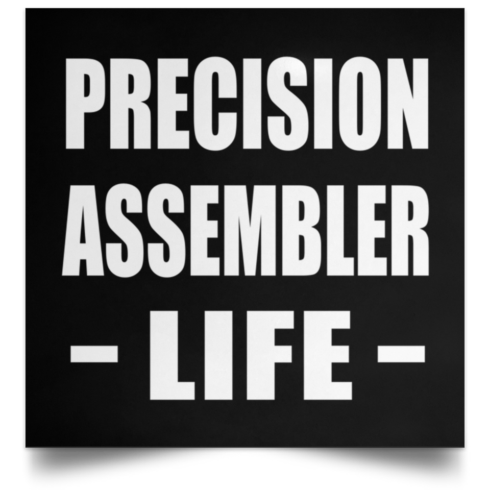 Precision Assembler Life - Poster Square
