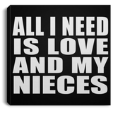 All I Need Is Love And My Nieces - Canvas Square