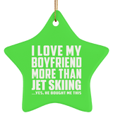 I Love My Boyfriend More Than Jet Skiing - Star Ornament