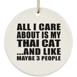 All I Care About Is My Thai Cat - Circle Ornament