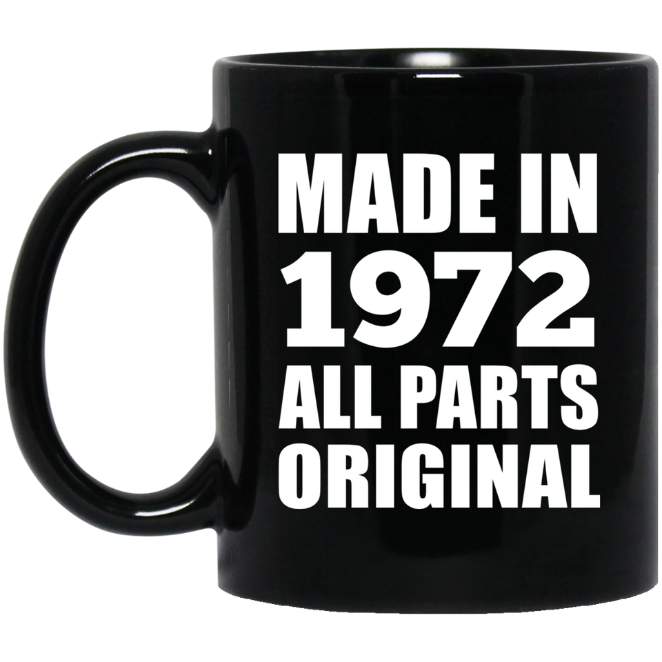 52nd Birthday Made in 1972 All Parts Original - 11oz Coffee Mug Black