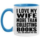 I Love My Wife More Than Collecting Books - 11oz Accent Mug Blue
