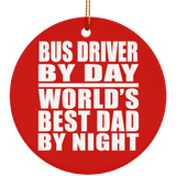 Bus Driver By Day World's Best Dad By Night - Circle Ornament