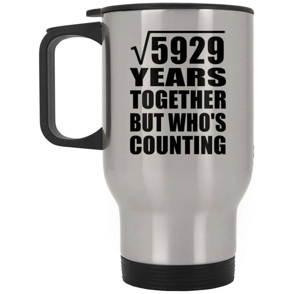 77th Anniversary Square Root of 5929 Years Who's Counting - Silver Travel Mug