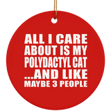 All I Care About Is My Polydactyl Cat - Circle Ornament
