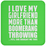I Love My Girlfriend More Than Boomerang Throwing - Drink Coaster